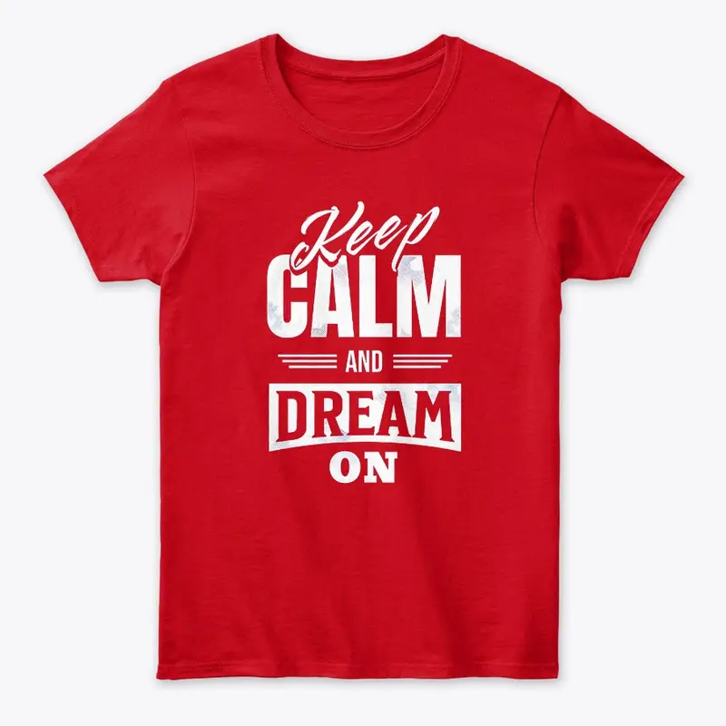 "Keep Calm and Dream On" Women's Tee