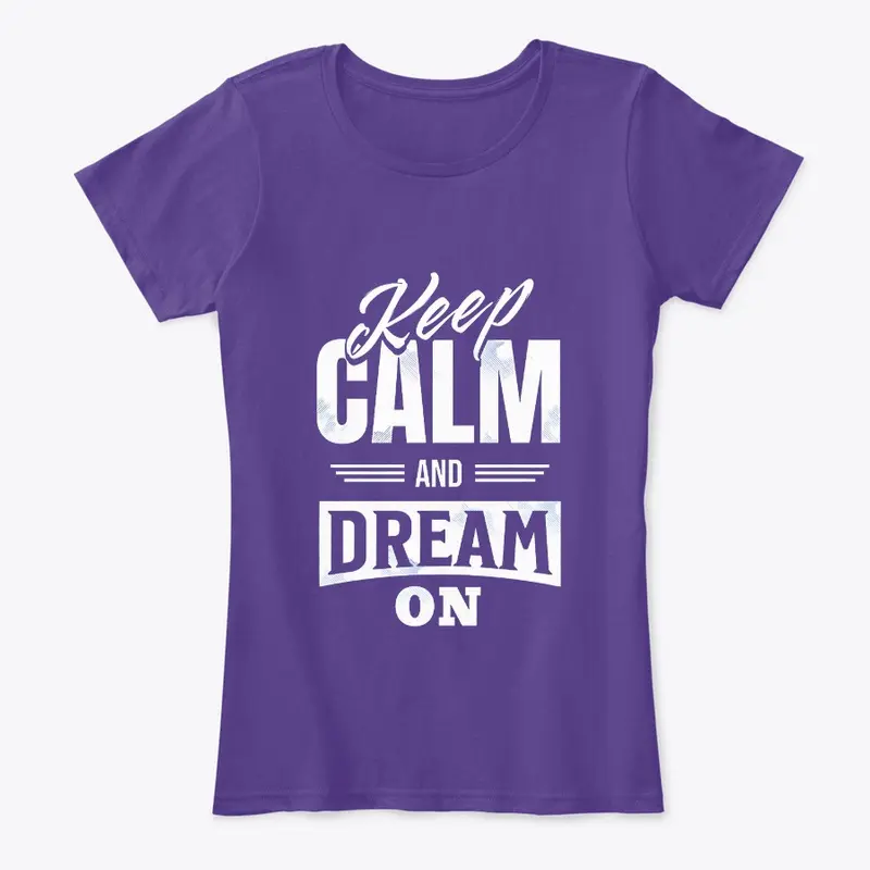 "Keep Calm and Dream On" Women's Tee